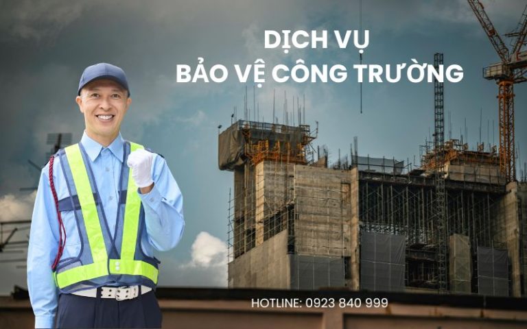 DỊCH VỤ BẢO VỆ CÔNG TRƯỜNG