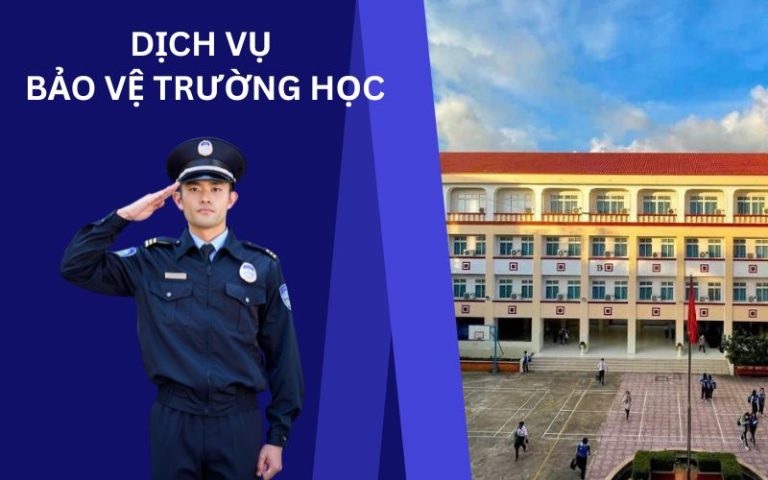 DỊCH VỤ BẢO VỆ TRƯỜNG HỌC
