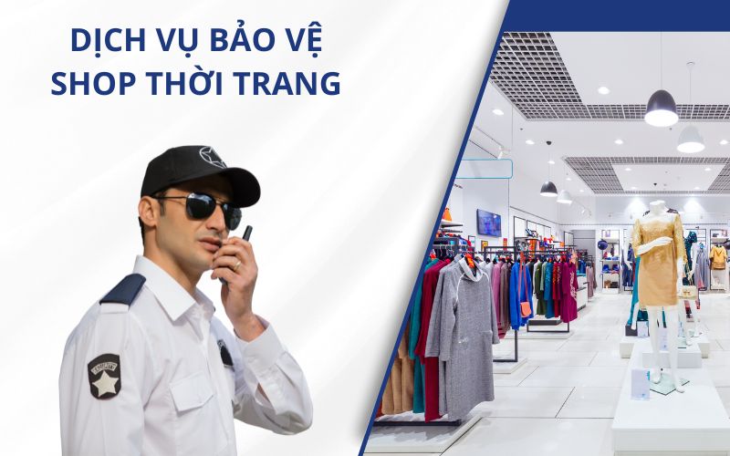 Nhiệm vụ của nhân viên bảo vệ shop thời trang